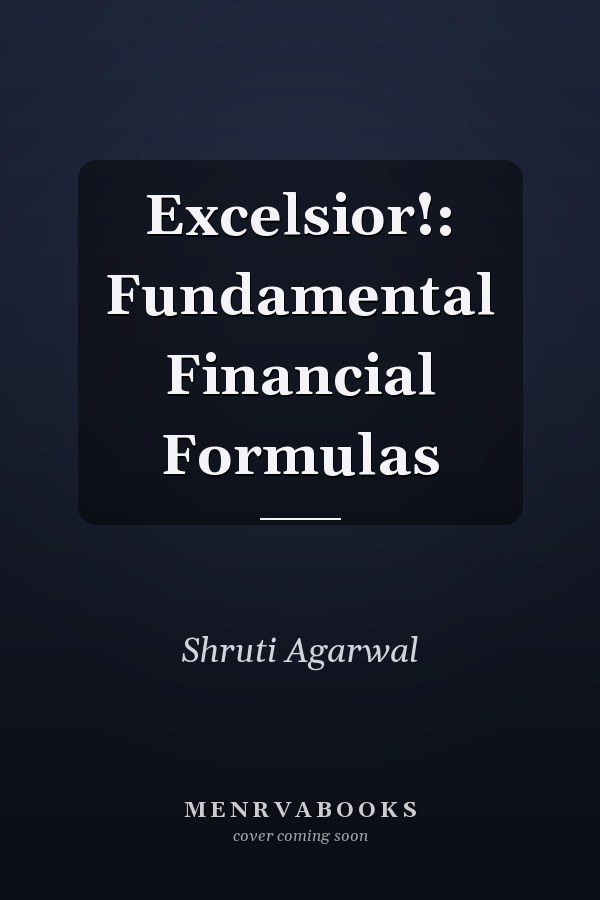 Excelsior!: Fundamental Financial Formulas