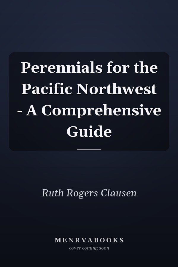 Perennials for the Pacific Northwest - A Comprehensive Guide