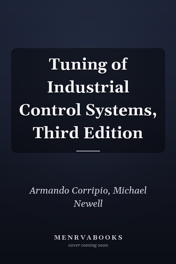 Tuning of Industrial Control Systems, Third Edition