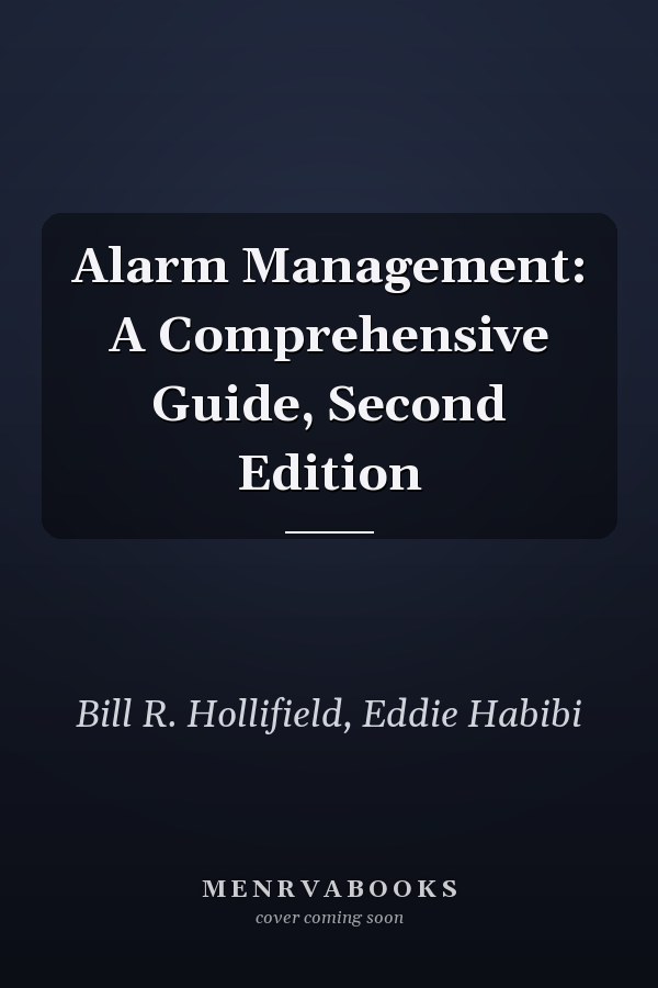 Alarm Management: A Comprehensive Guide, Second Edition