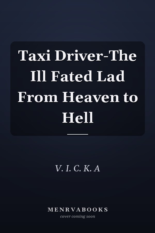 Taxi Driver-The Ill Fated Lad From Heaven to Hell