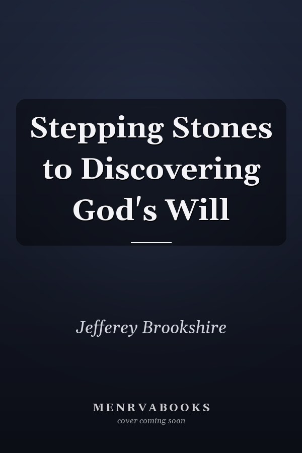 Stepping Stones to Discovering God's Will