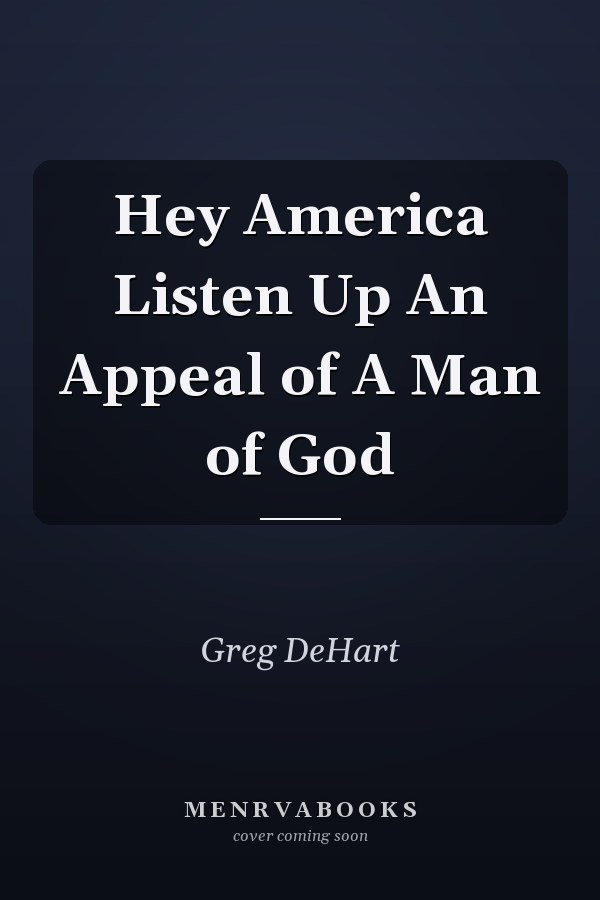 Hey America Listen Up An Appeal of A Man of God