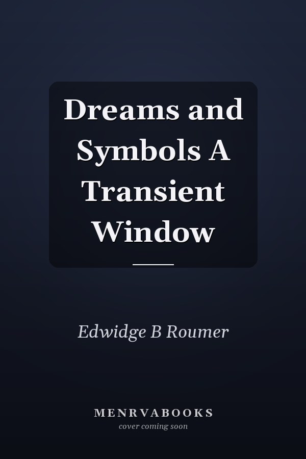 Dreams and Symbols A Transient Window