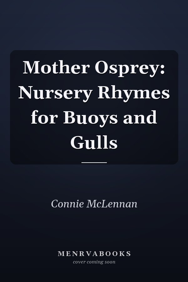 Mother Osprey: Nursery Rhymes for Buoys and Gulls