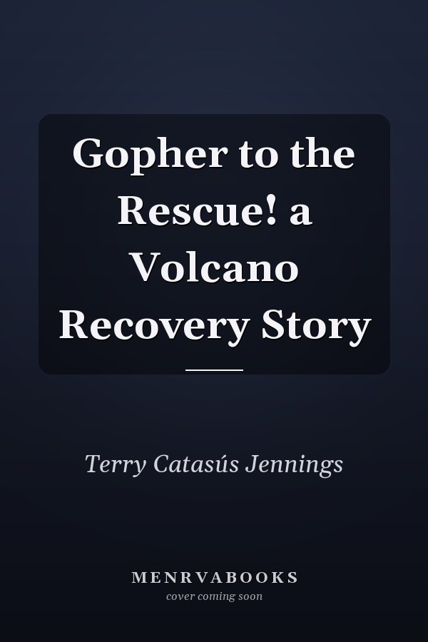 Gopher to the Rescue! a Volcano Recovery Story