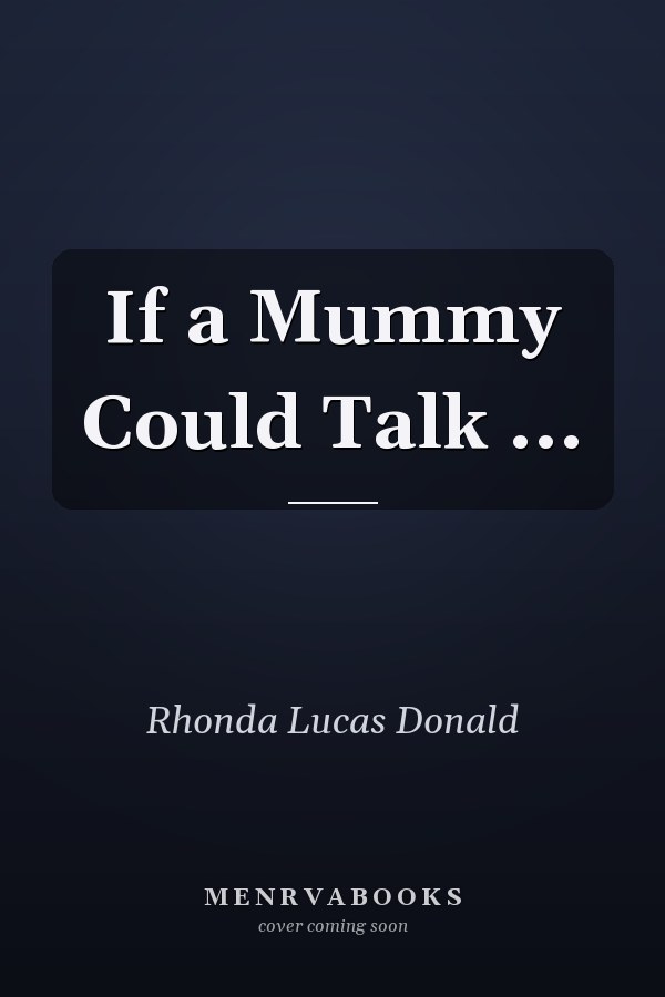 If a Mummy Could Talk ...