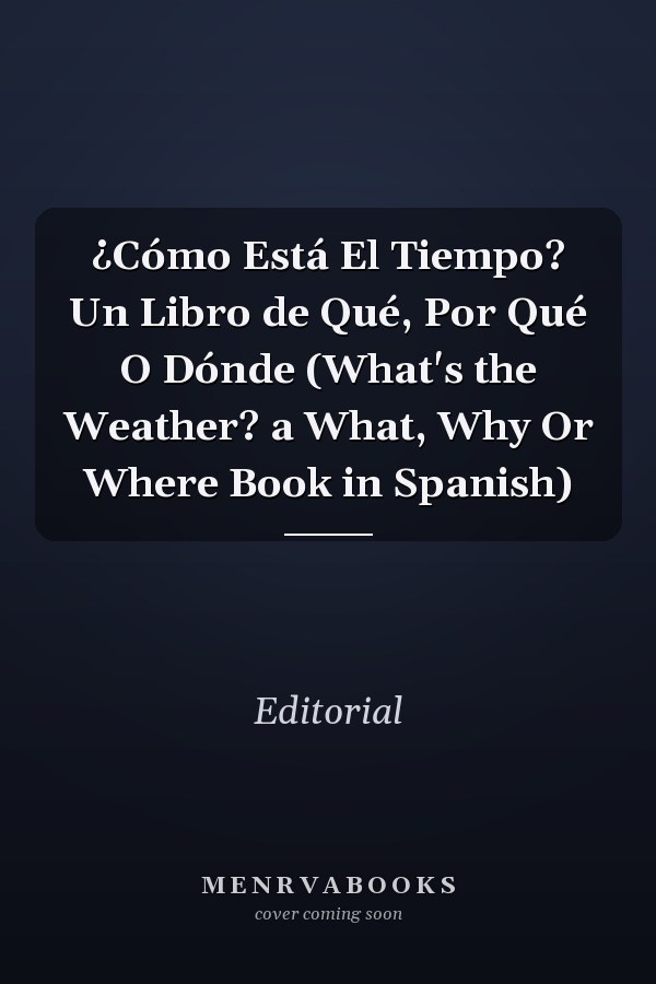 ¿Cómo Está El Tiempo? Un Libro de Qué, Por Qué O Dónde (What's the Weather? a What, Why Or Where Book in Spanish)