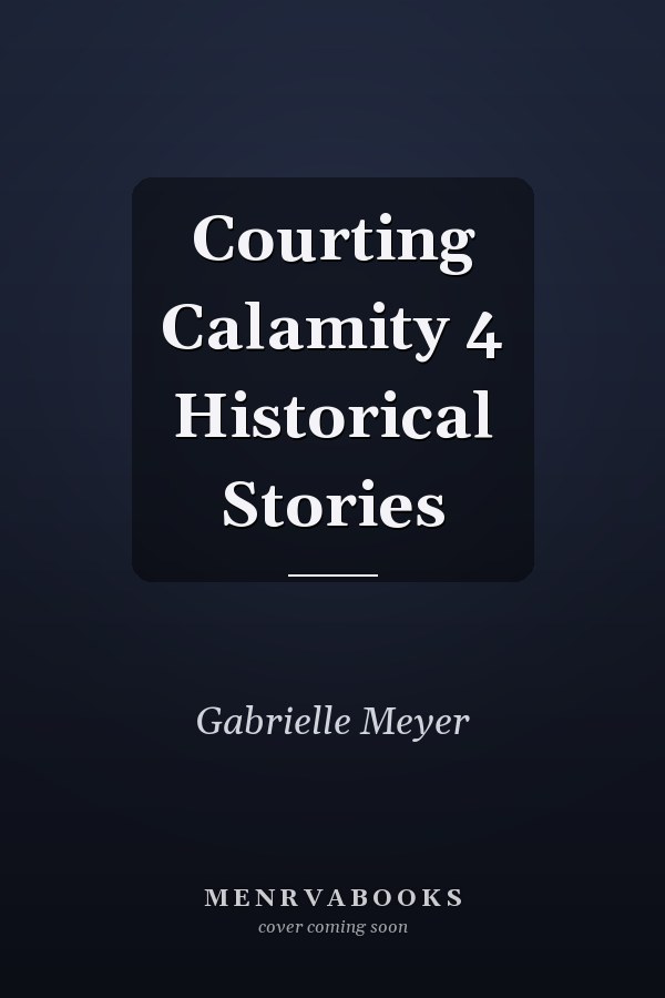 Courting Calamity 4 Historical Stories