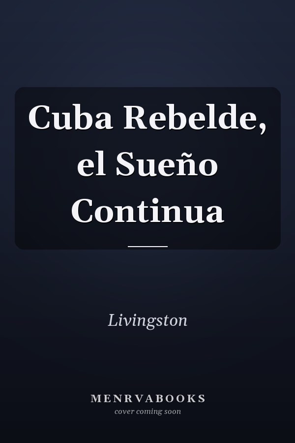 Cuba Rebelde, el Sueño Continua