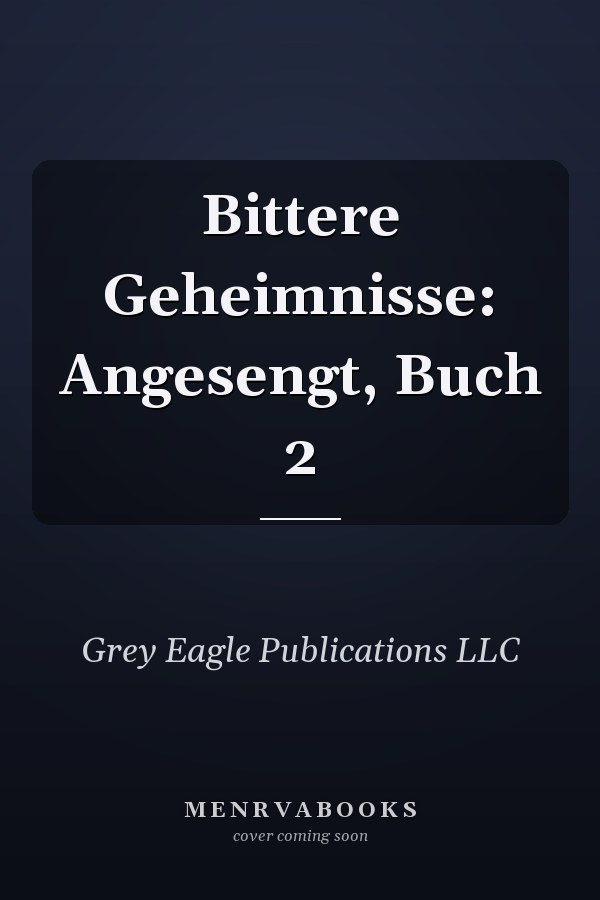 Bittere Geheimnisse: Angesengt, Buch 2