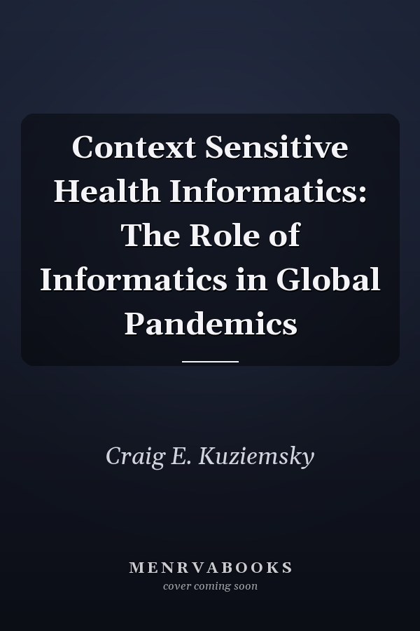 Context Sensitive Health Informatics: The Role of Informatics in Global Pandemics
