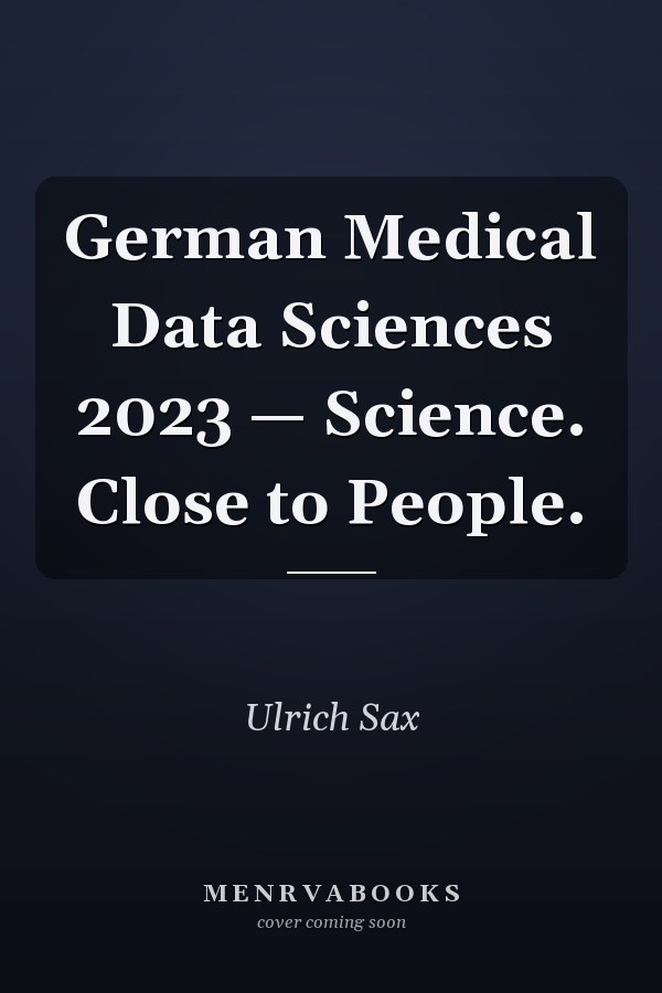 German Medical Data Sciences 2023 — Science. Close to People.