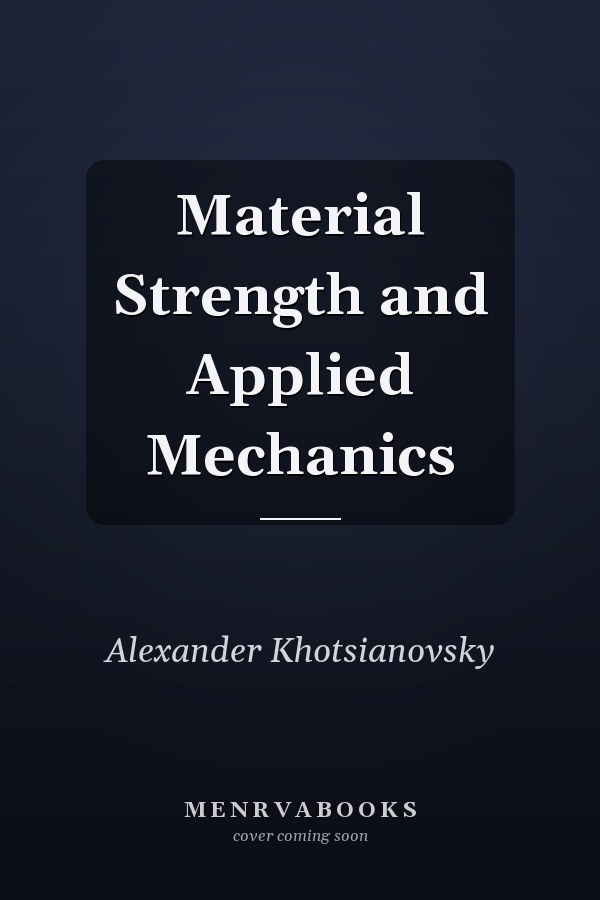 Material Strength and Applied Mechanics