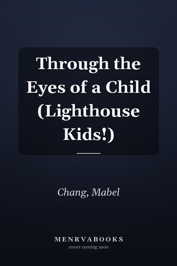 Through the Eyes of a Child (Lighthouse Kids!)