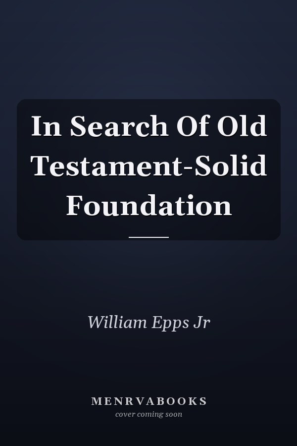 In Search Of Old Testament-Solid Foundation