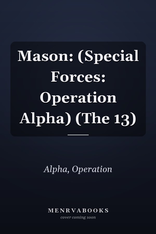 Mason: (Special Forces: Operation Alpha) (The 13)