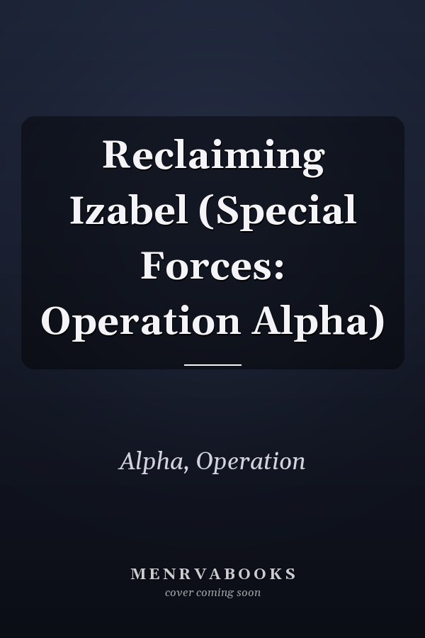 Reclaiming Izabel (Special Forces: Operation Alpha)