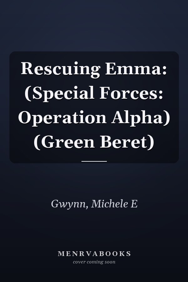 Rescuing Emma: (Special Forces: Operation Alpha) (Green Beret)