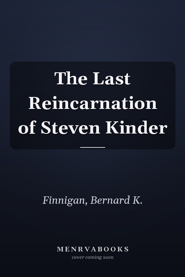 The Last Reincarnation of Steven Kinder