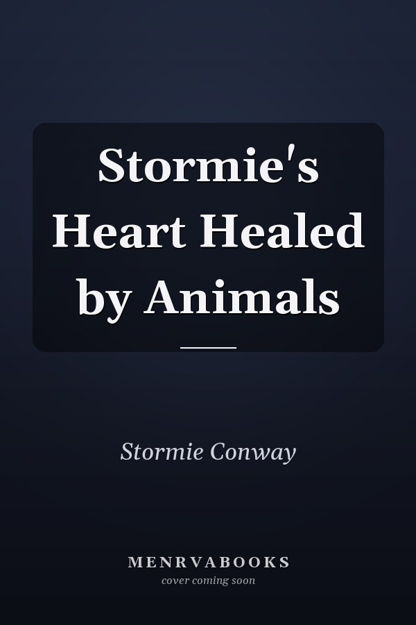 Stormie's Heart Healed by Animals