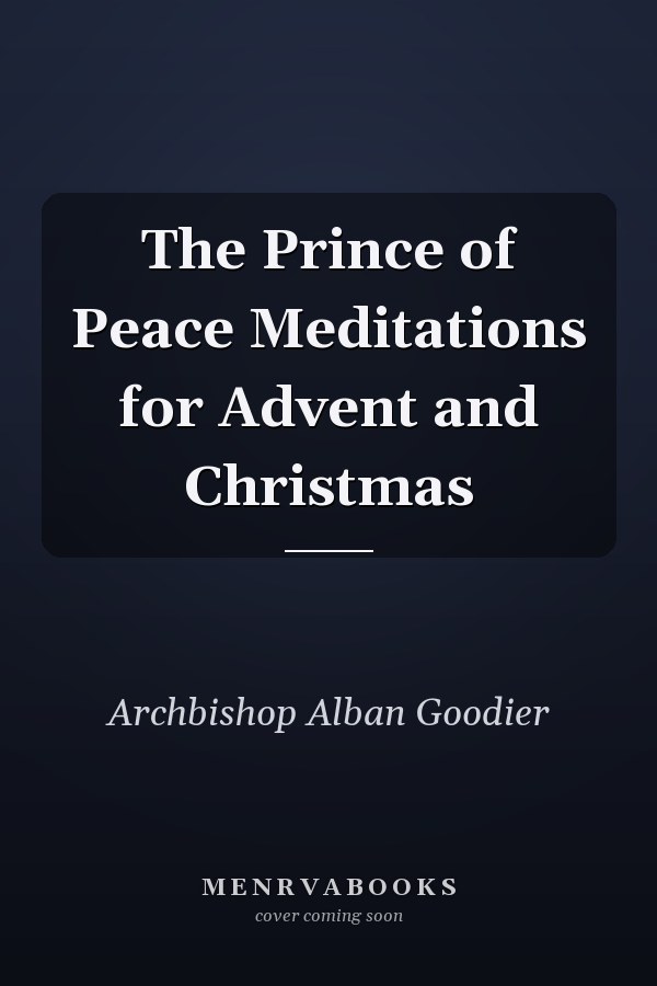 The Prince of Peace Meditations for Advent and Christmas