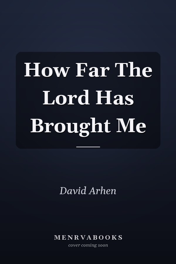 How Far The Lord Has Brought Me