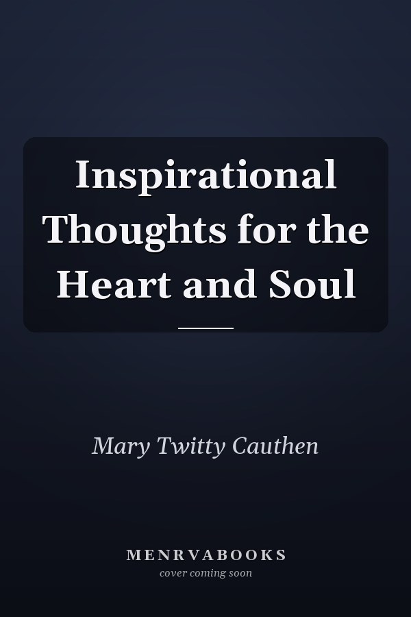Inspirational Thoughts for the Heart and Soul