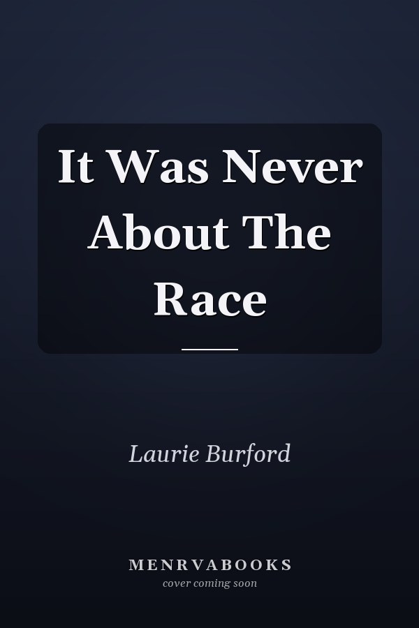 It Was Never About The Race