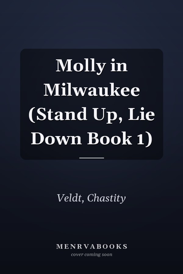 Molly in Milwaukee (Stand Up, Lie Down Book 1)