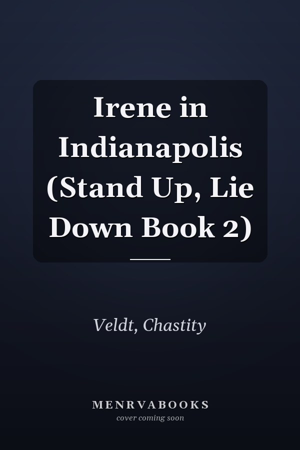 Irene in Indianapolis (Stand Up, Lie Down Book 2)