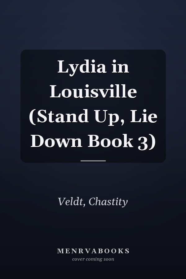 Lydia in Louisville (Stand Up, Lie Down Book 3)