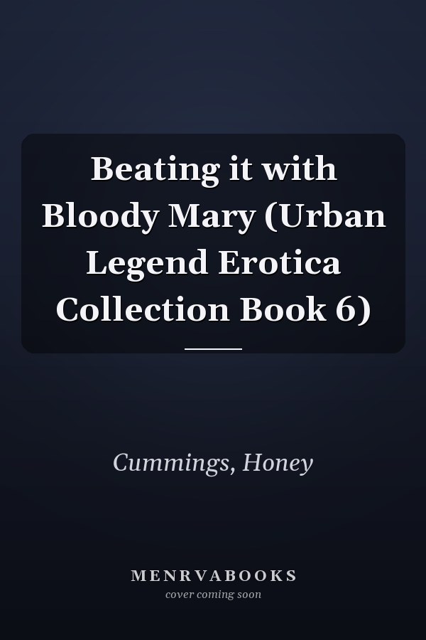 Beating it with Bloody Mary (Urban Legend Erotica Collection Book 6)