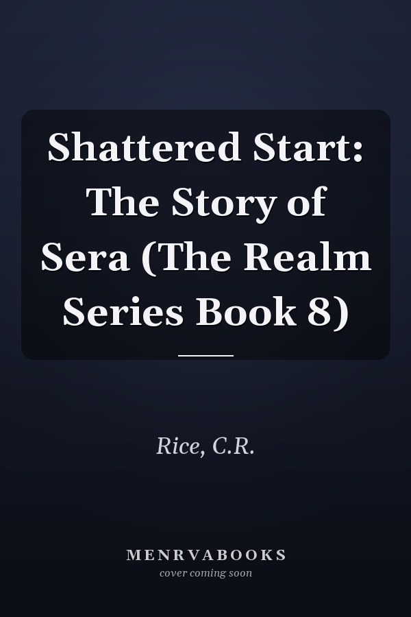Shattered Start: The Story of Sera (The Realm Series Book 8)