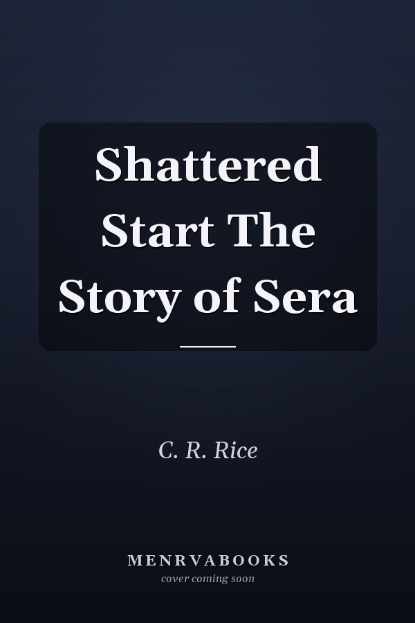 Shattered Start The Story of Sera
