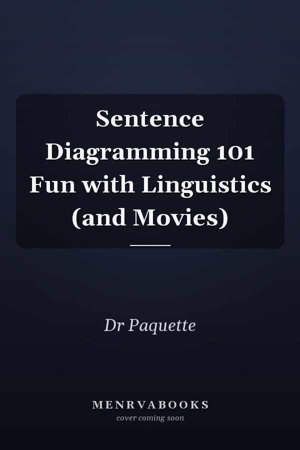 Sentence Diagramming 101 Fun with Linguistics (and Movies)