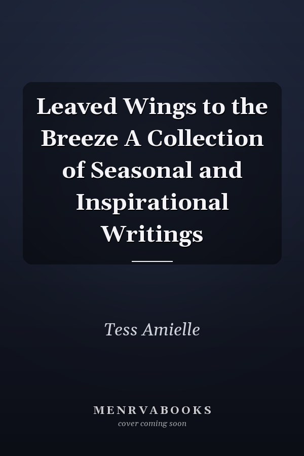 Leaved Wings to the Breeze A Collection of Seasonal and Inspirational Writings