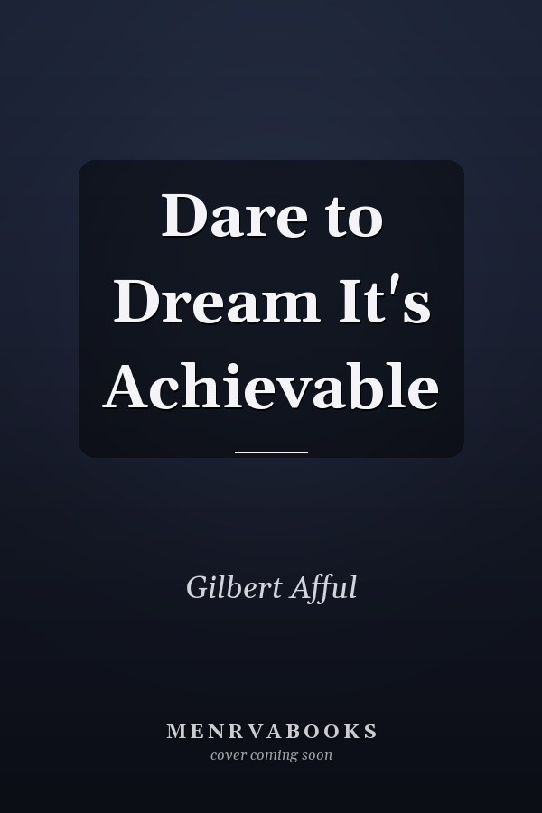 Dare to Dream It's Achievable