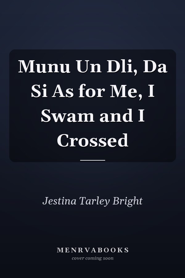 Munu Un Dli, Da Si As for Me, I Swam and I Crossed