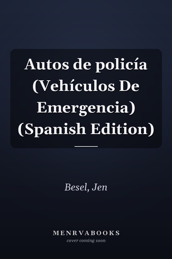 Autos de policía (Vehículos De Emergencia) (Spanish Edition)