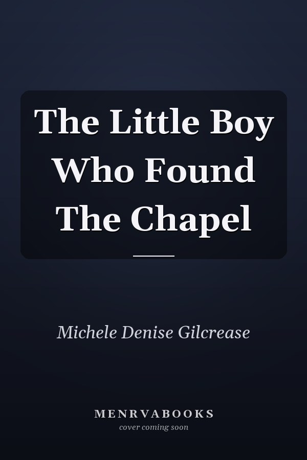 The Little Boy Who Found The Chapel