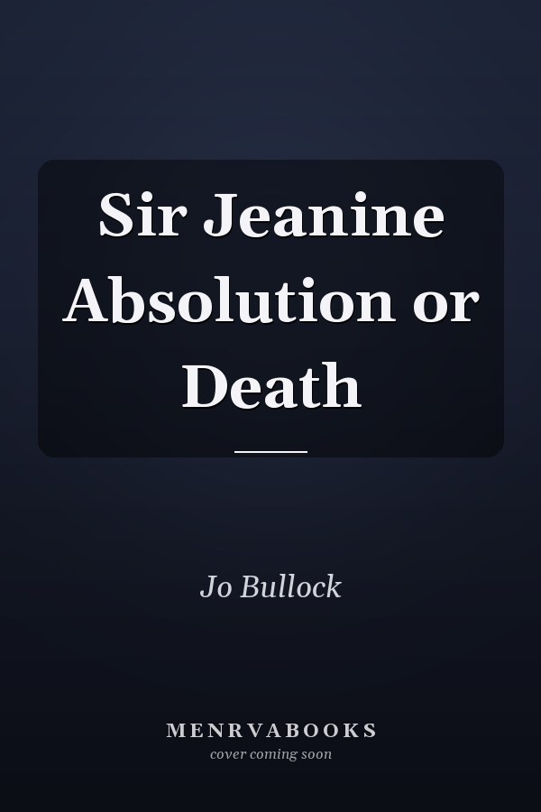Sir Jeanine Absolution or Death