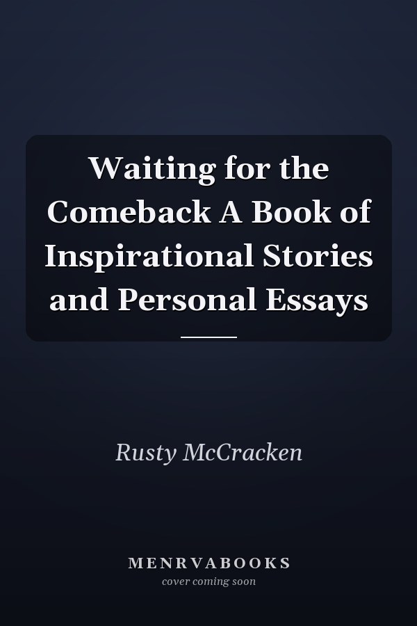 Waiting for the Comeback A Book of Inspirational Stories and Personal Essays