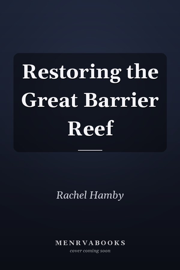 Restoring the Great Barrier Reef