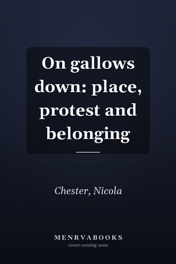 On gallows down: place, protest and belonging