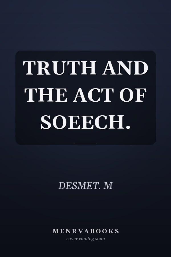 TRUTH AND THE ACT OF SOEECH.