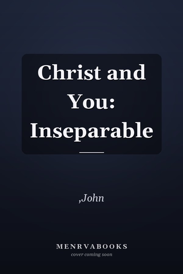 Christ and You: Inseparable