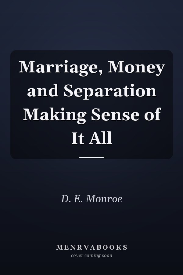 Marriage, Money and Separation Making Sense of It All