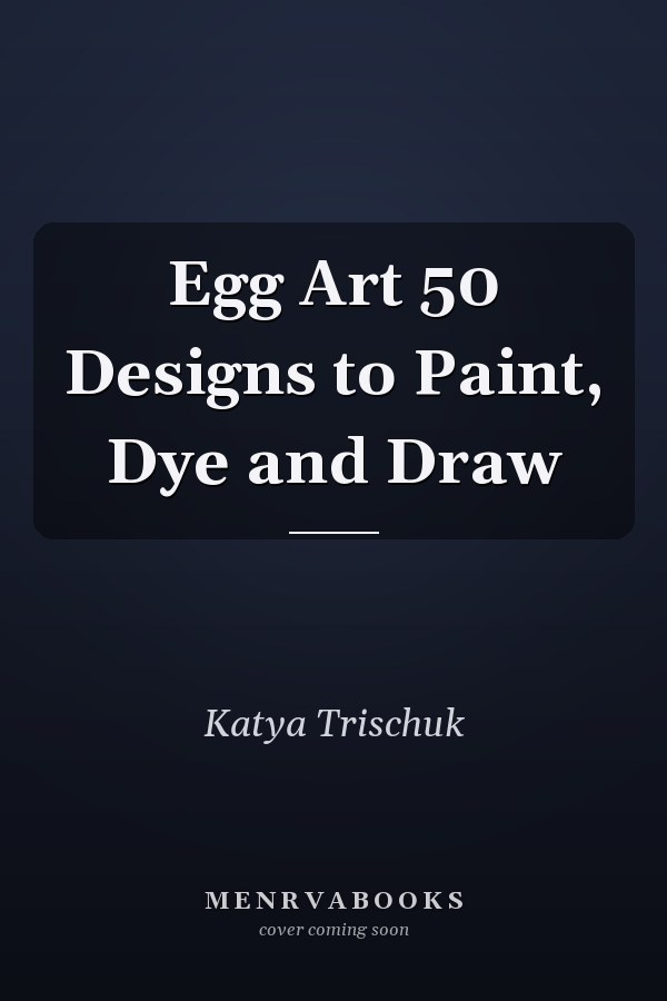 Egg Art 50 Designs to Paint, Dye and Draw