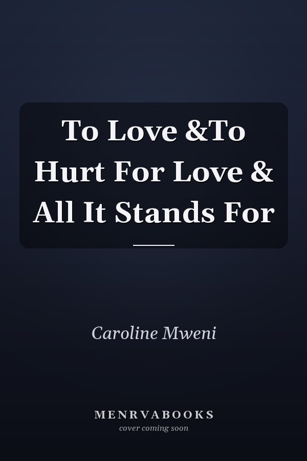 To Love &To Hurt For Love & All It Stands For